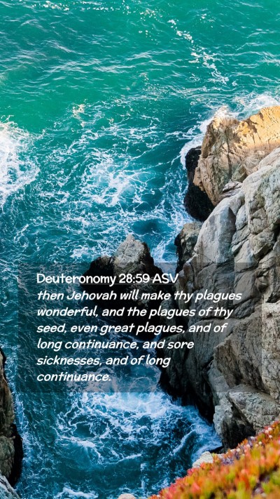 Picture 02 - Deuteronomy 28:59 ASV Mobile Phone Wallpaper - then Jehovah will make thy plagues wonderful, and - Mobile Bible Verse Wallpaper
