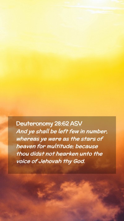 Picture 02 - Deuteronomy 28:62 ASV Mobile Phone Wallpaper - And ye shall be left few in number, whereas ye - Mobile Bible Verse Wallpaper