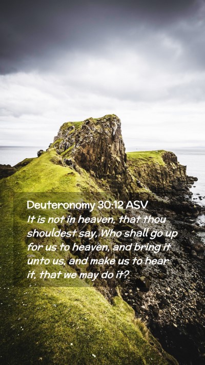 Picture 02 - Deuteronomy 30:12 ASV Mobile Phone Wallpaper - It is not in heaven, that thou shouldest say, Who - Mobile Bible Verse Wallpaper