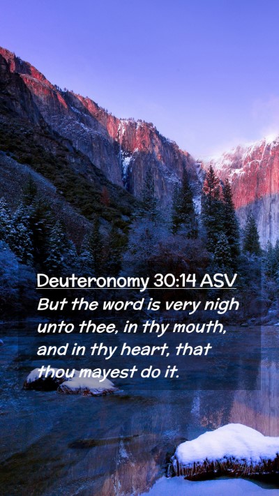 Picture 02 - Deuteronomy 30:14 ASV Mobile Phone Wallpaper - But the word is very nigh unto thee, in thy - Mobile Bible Verse Wallpaper