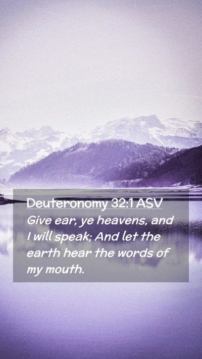 Picture 02 - Deuteronomy 32:1 ASV Mobile Phone Wallpaper - Give ear, ye heavens, and I will speak; And let - Mobile Bible Verse Wallpaper