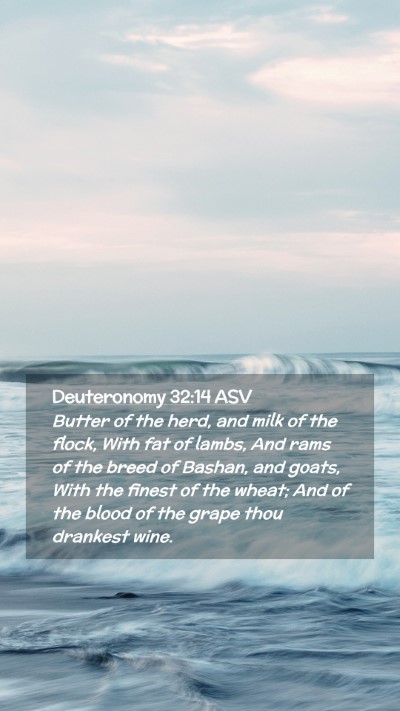 Picture 02 - Deuteronomy 32:14 ASV Mobile Phone Wallpaper - Butter of the herd, and milk of the flock, With - Mobile Bible Verse Wallpaper