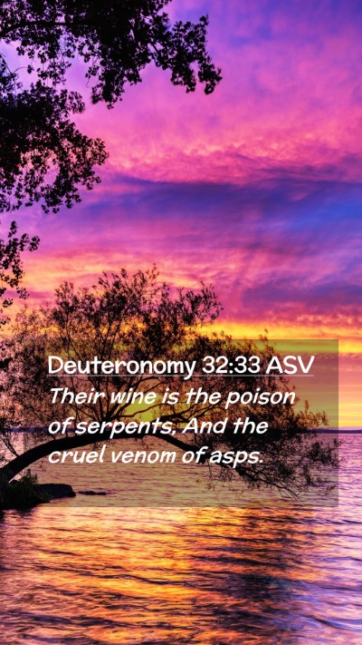 Picture 02 - Deuteronomy 32:33 ASV Mobile Phone Wallpaper - Their wine is the poison of serpents, And the - Mobile Bible Verse Wallpaper