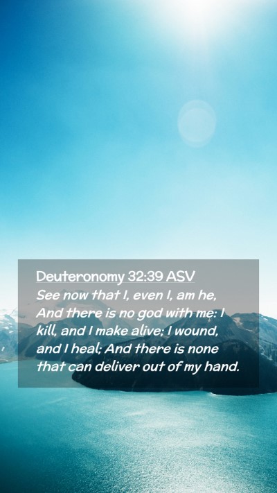 Picture 02 - Deuteronomy 32:39 ASV Mobile Phone Wallpaper - See now that I, even I, am he, And there is no - Mobile Bible Verse Wallpaper