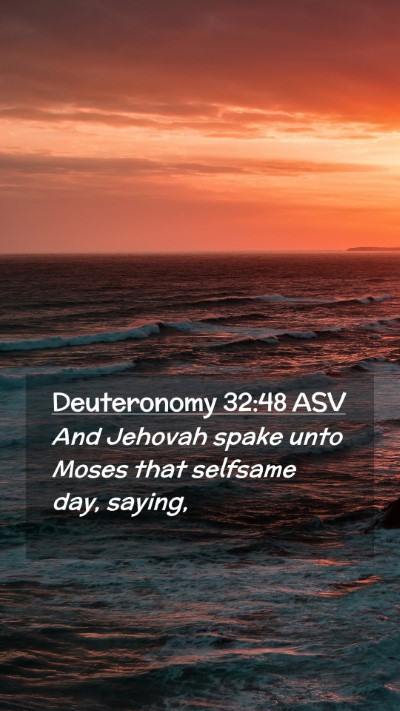 Picture 02 - Deuteronomy 32:48 ASV Mobile Phone Wallpaper - And Jehovah spake unto Moses that selfsame day, - Mobile Bible Verse Wallpaper