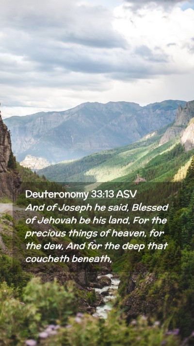 Picture 02 - Deuteronomy 33:13 ASV Mobile Phone Wallpaper - And of Joseph he said, Blessed of Jehovah be his - Mobile Bible Verse Wallpaper