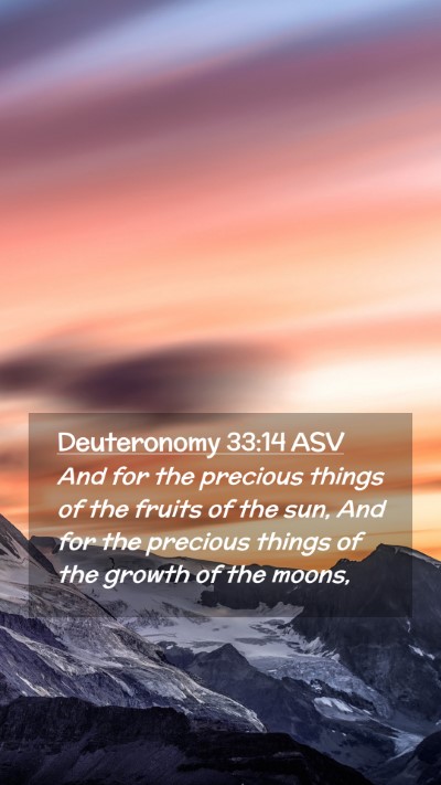 Picture 02 - Deuteronomy 33:14 ASV Mobile Phone Wallpaper - And for the precious things of the fruits of the - Mobile Bible Verse Wallpaper