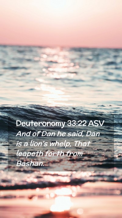 Picture 02 - Deuteronomy 33:22 ASV Mobile Phone Wallpaper - And of Dan he said, Dan is a lion's whelp, That - Mobile Bible Verse Wallpaper