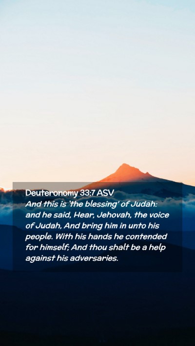 Picture 02 - Deuteronomy 33:7 ASV Mobile Phone Wallpaper - And this is `the blessing' of Judah: and he said, - Mobile Bible Verse Wallpaper