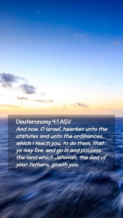 Picture 02 - Deuteronomy 4:1 ASV Mobile Phone Wallpaper - And now, O Israel, hearken unto the statutes and - Mobile Bible Verse Wallpaper