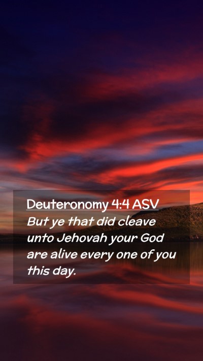 Picture 02 - Deuteronomy 4:4 ASV Mobile Phone Wallpaper - But ye that did cleave unto Jehovah your God are - Mobile Bible Verse Wallpaper