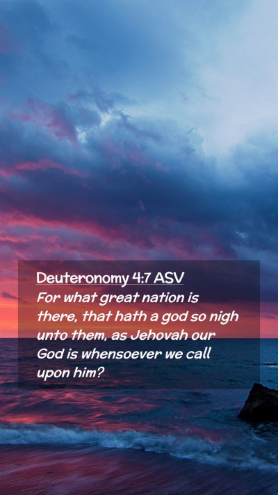 Picture 02 - Deuteronomy 4:7 ASV Mobile Phone Wallpaper - For what great nation is there, that hath a god - Mobile Bible Verse Wallpaper