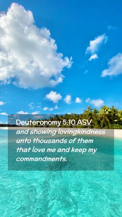 Picture 02 - Deuteronomy 5:10 ASV Mobile Phone Wallpaper - and showing lovingkindness unto thousands of them - Mobile Bible Verse Wallpaper