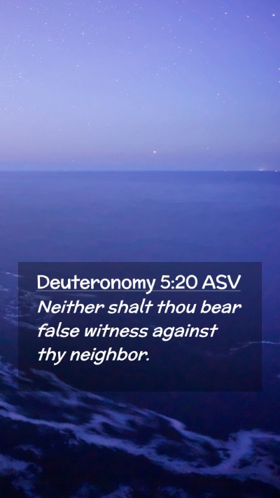Picture 02 - Deuteronomy 5:20 ASV Mobile Phone Wallpaper - Neither shalt thou bear false witness against thy - Mobile Bible Verse Wallpaper