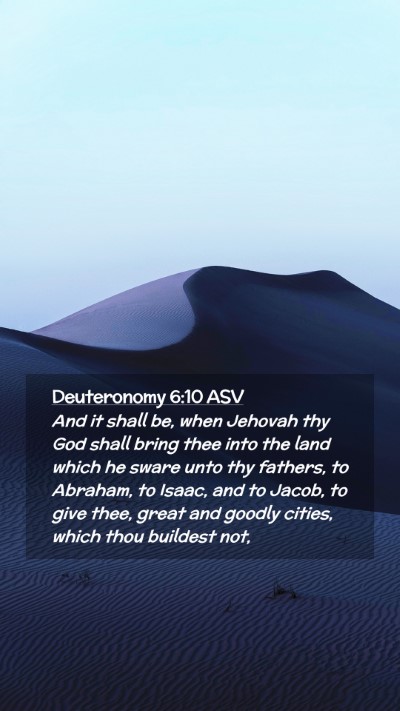 Picture 02 - Deuteronomy 6:10 ASV Mobile Phone Wallpaper - And it shall be, when Jehovah thy God shall bring - Mobile Bible Verse Wallpaper