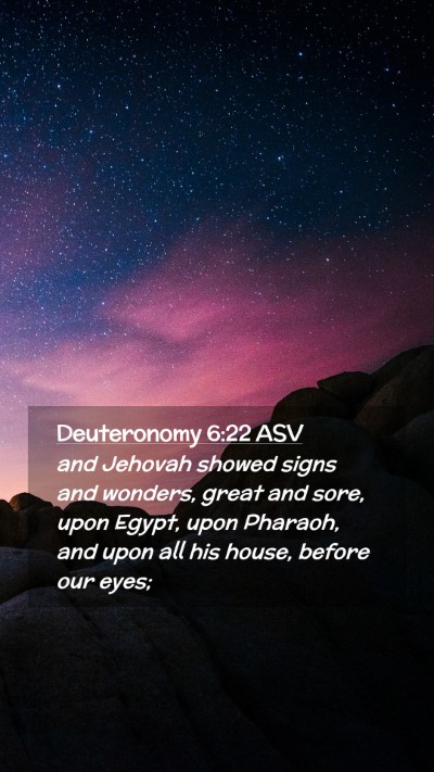 Picture 02 - Deuteronomy 6:22 ASV Mobile Phone Wallpaper - and Jehovah showed signs and wonders, great and - Mobile Bible Verse Wallpaper