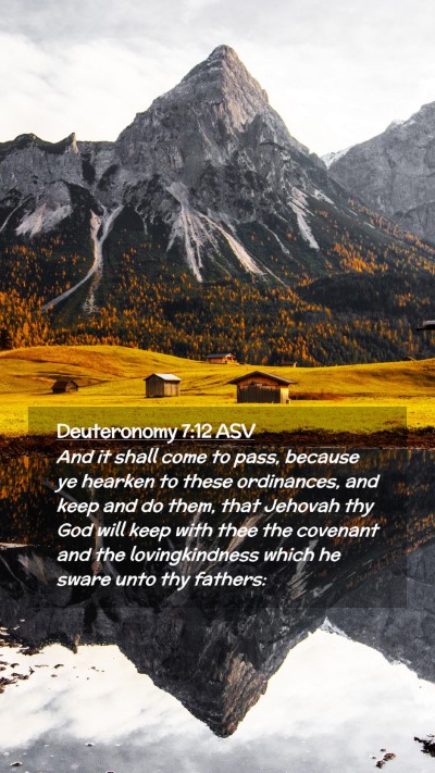 Picture 02 - Deuteronomy 7:12 ASV Mobile Phone Wallpaper - And it shall come to pass, because ye hearken to - Mobile Bible Verse Wallpaper