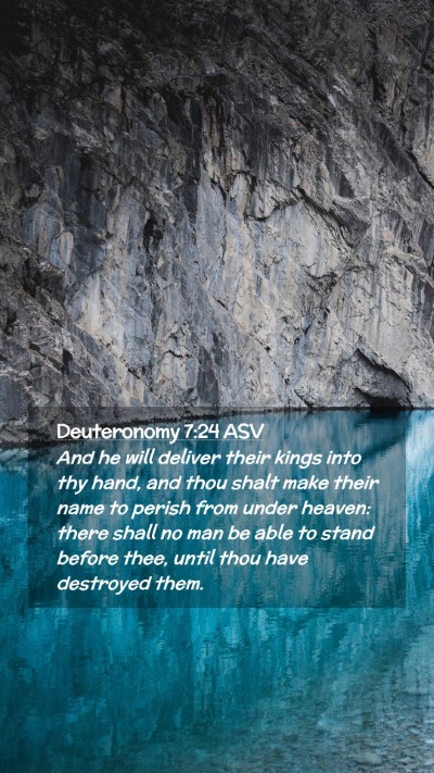 Picture 02 - Deuteronomy 7:24 ASV Mobile Phone Wallpaper - And he will deliver their kings into thy hand, - Mobile Bible Verse Wallpaper