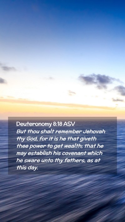 Picture 02 - Deuteronomy 8:18 ASV Mobile Phone Wallpaper - But thou shalt remember Jehovah thy God, for it - Mobile Bible Verse Wallpaper