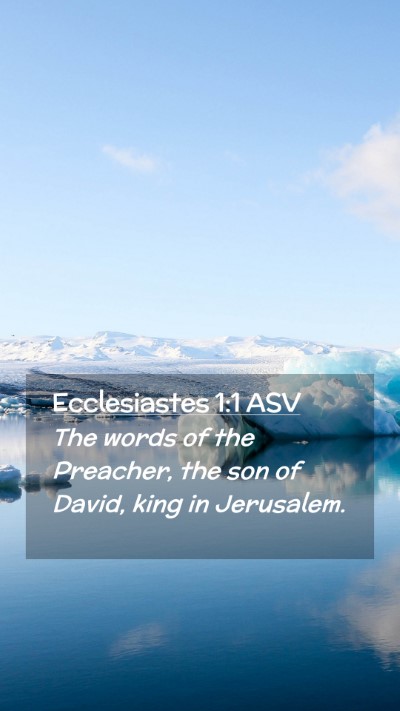 Picture 02 - Ecclesiastes 1:1 ASV Mobile Phone Wallpaper - The words of the Preacher, the son of David, king - Mobile Bible Verse Wallpaper