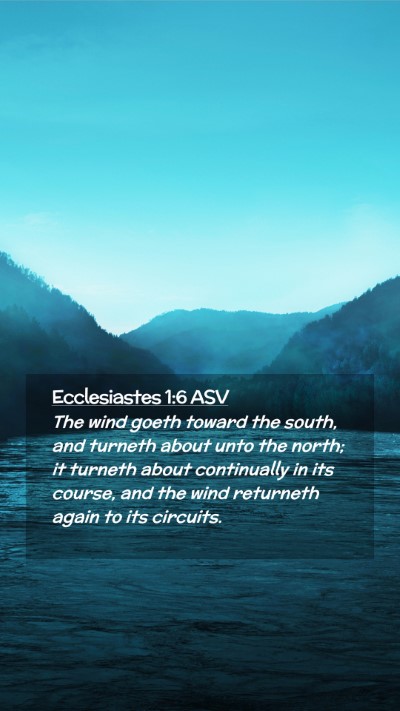 Picture 02 - Ecclesiastes 1:6 ASV Mobile Phone Wallpaper - The wind goeth toward the south, and turneth - Mobile Bible Verse Wallpaper