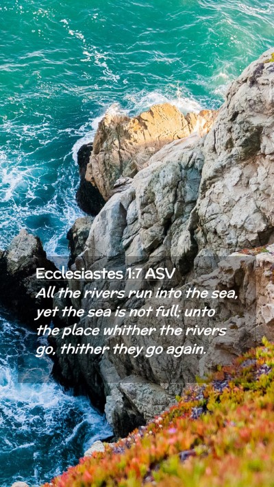 Picture 02 - Ecclesiastes 1:7 ASV Mobile Phone Wallpaper - All the rivers run into the sea, yet the sea is - Mobile Bible Verse Wallpaper