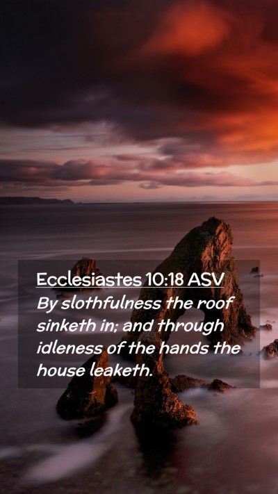 Picture 02 - Ecclesiastes 10:18 ASV Mobile Phone Wallpaper - By slothfulness the roof sinketh in; and through - Mobile Bible Verse Wallpaper