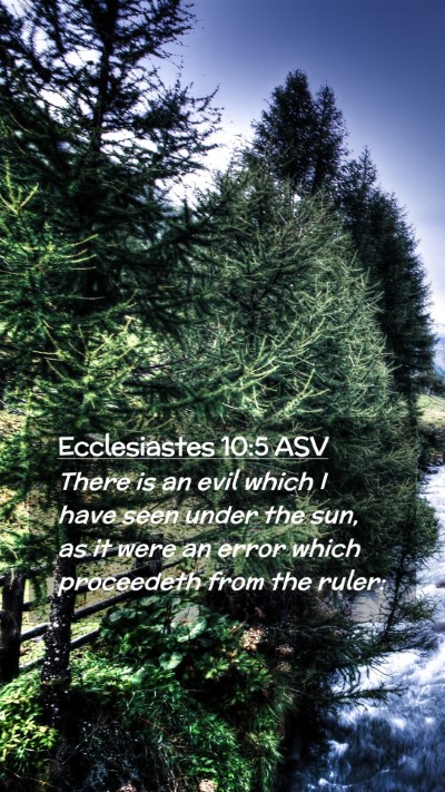 Picture 02 - Ecclesiastes 10:5 ASV Mobile Phone Wallpaper - There is an evil which I have seen under the sun, - Mobile Bible Verse Wallpaper