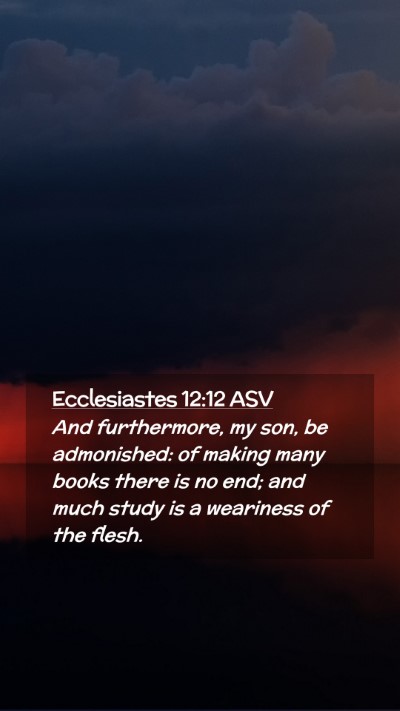 Picture 02 - Ecclesiastes 12:12 ASV Mobile Phone Wallpaper - And furthermore, my son, be admonished: of making - Mobile Bible Verse Wallpaper