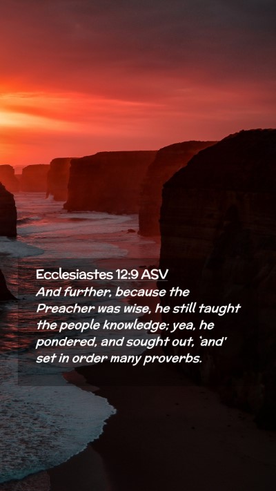 Picture 02 - Ecclesiastes 12:9 ASV Mobile Phone Wallpaper - And further, because the Preacher was wise, he - Mobile Bible Verse Wallpaper