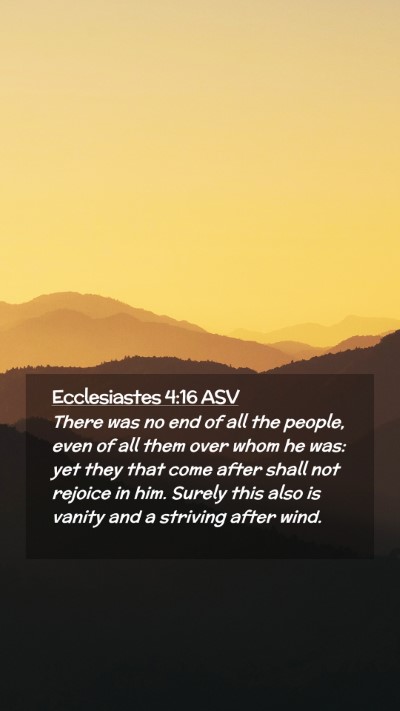 Picture 02 - Ecclesiastes 4:16 ASV Mobile Phone Wallpaper - There was no end of all the people, even of all - Mobile Bible Verse Wallpaper