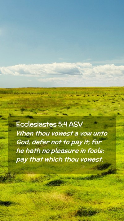 Picture 02 - Ecclesiastes 5:4 ASV Mobile Phone Wallpaper - When thou vowest a vow unto God, defer not to pay - Mobile Bible Verse Wallpaper