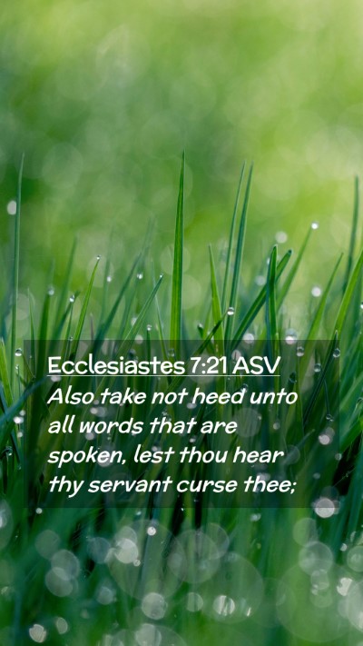 Picture 02 - Ecclesiastes 7:21 ASV Mobile Phone Wallpaper - Also take not heed unto all words that are - Mobile Bible Verse Wallpaper