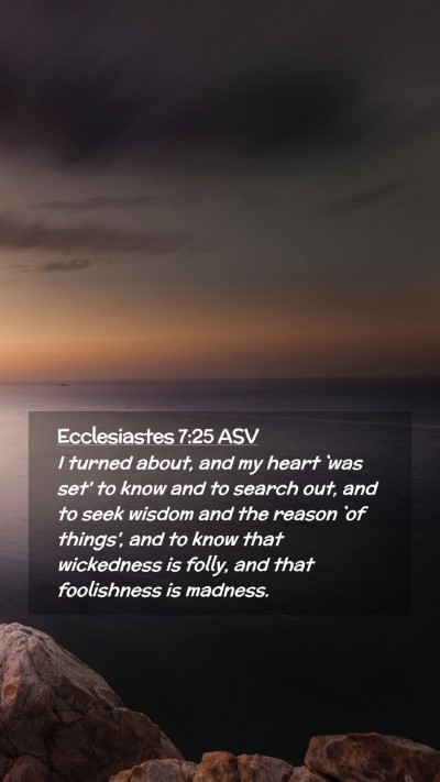 Picture 02 - Ecclesiastes 7:25 ASV Mobile Phone Wallpaper - I turned about, and my heart `was set' to know - Mobile Bible Verse Wallpaper