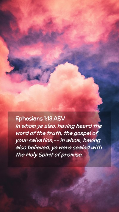 Picture 02 - Ephesians 1:13 ASV Mobile Phone Wallpaper - in whom ye also, having heard the word of the - Mobile Bible Verse Wallpaper