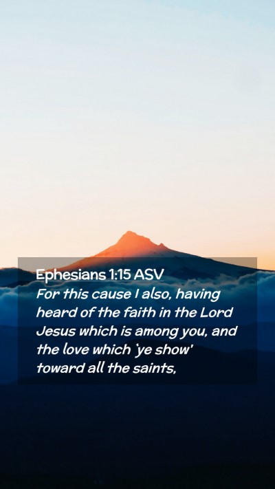 Picture 02 - Ephesians 1:15 ASV Mobile Phone Wallpaper - For this cause I also, having heard of the faith - Mobile Bible Verse Wallpaper