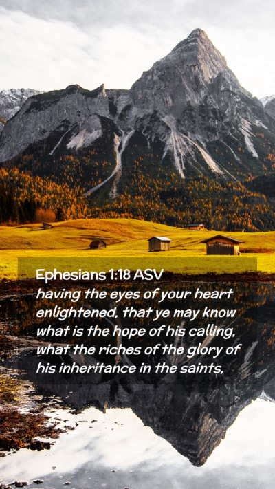 Picture 02 - Ephesians 1:18 ASV Mobile Phone Wallpaper - having the eyes of your heart enlightened, that - Mobile Bible Verse Wallpaper