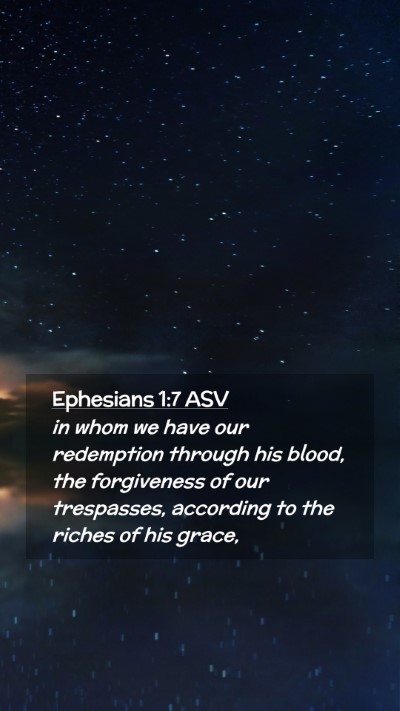 Picture 02 - Ephesians 1:7 ASV Mobile Phone Wallpaper - in whom we have our redemption through his blood, - Mobile Bible Verse Wallpaper