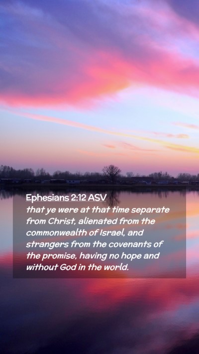 Picture 02 - Ephesians 2:12 ASV Mobile Phone Wallpaper - that ye were at that time separate from Christ, - Mobile Bible Verse Wallpaper
