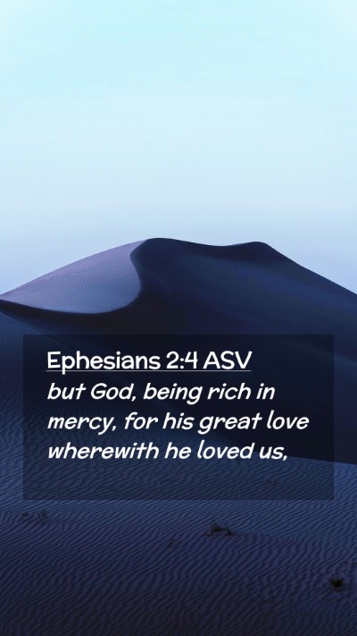 Picture 02 - Ephesians 2:4 ASV Mobile Phone Wallpaper - but God, being rich in mercy, for his great love - Mobile Bible Verse Wallpaper