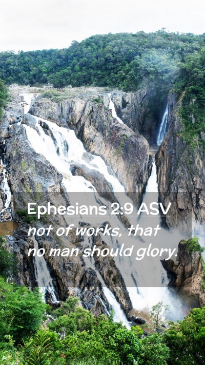 Picture 02 - Ephesians 2:9 ASV Mobile Phone Wallpaper - not of works, that no man should - Mobile Bible Verse Wallpaper