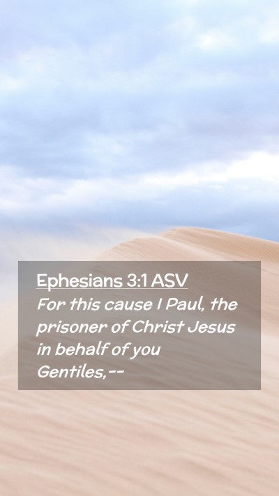 Picture 02 - Ephesians 3:1 ASV Mobile Phone Wallpaper - For this cause I Paul, the prisoner of Christ - Mobile Bible Verse Wallpaper