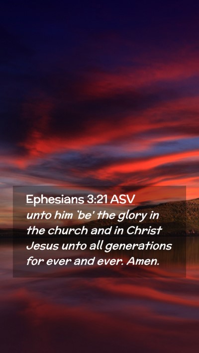 Picture 02 - Ephesians 3:21 ASV Mobile Phone Wallpaper - unto him `be' the glory in the church and in - Mobile Bible Verse Wallpaper