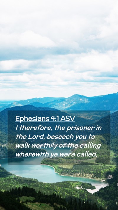 Picture 02 - Ephesians 4:1 ASV Mobile Phone Wallpaper - I therefore, the prisoner in the Lord, beseech - Mobile Bible Verse Wallpaper