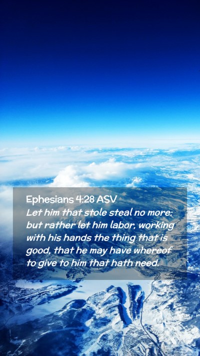 Picture 02 - Ephesians 4:28 ASV Mobile Phone Wallpaper - Let him that stole steal no more: but rather let - Mobile Bible Verse Wallpaper