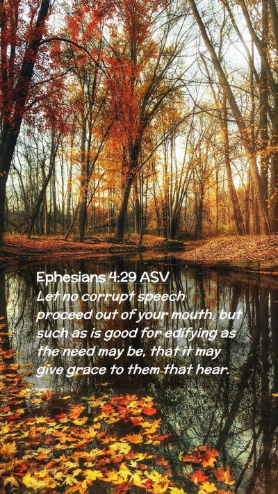 Picture 02 - Ephesians 4:29 ASV Mobile Phone Wallpaper - Let no corrupt speech proceed out of your mouth, - Mobile Bible Verse Wallpaper