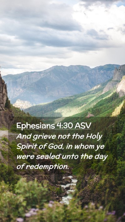 Picture 02 - Ephesians 4:30 ASV Mobile Phone Wallpaper - And grieve not the Holy Spirit of God, in whom ye - Mobile Bible Verse Wallpaper