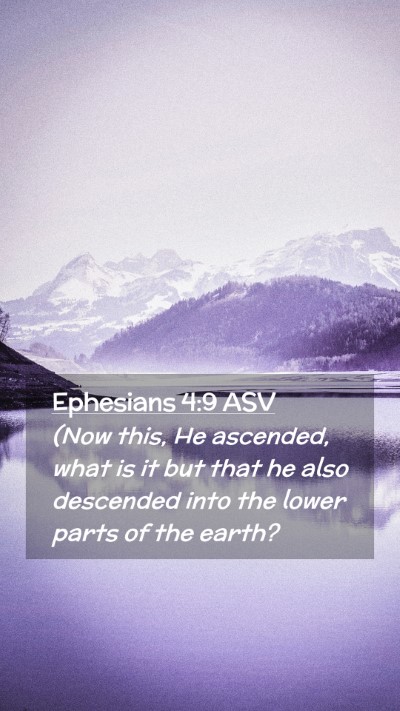 Picture 02 - Ephesians 4:9 ASV Mobile Phone Wallpaper - (Now this, He ascended, what is it but that he - Mobile Bible Verse Wallpaper