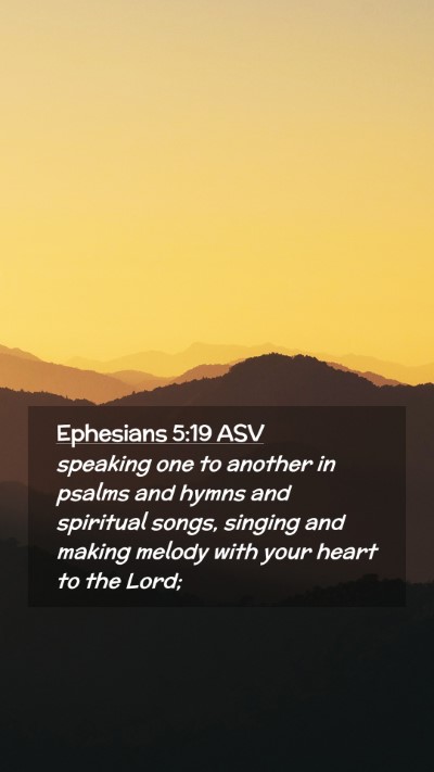 Picture 02 - Ephesians 5:19 ASV Mobile Phone Wallpaper - speaking one to another in psalms and hymns and - Mobile Bible Verse Wallpaper