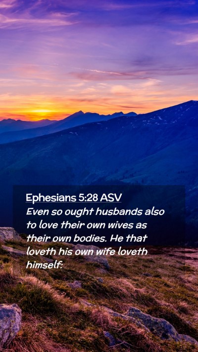 Picture 02 - Ephesians 5:28 ASV Mobile Phone Wallpaper - Even so ought husbands also to love their own - Mobile Bible Verse Wallpaper
